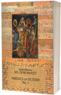 Ier. Nil Dorobantu - Scrieri 37 - Predici la Octoih