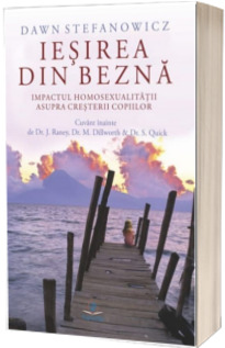 Iesirea din bezna. Impactul homosexualitatii asupra cresterii copiilor