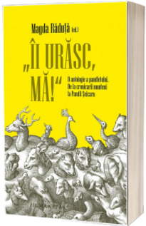 Ii urasc, ma! O antologie a pamfletului