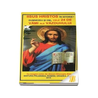 Iisus Hristos in istorie - Dumnezeu si Om, cele 24 de vami ale vazduhului