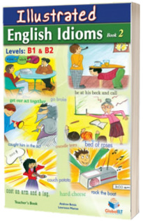 Illustrated Idioms. Levels: B1 and B2. Book 2. Teachers book