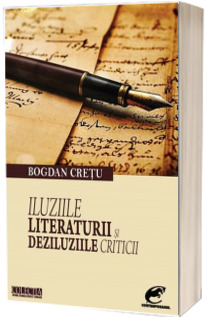 Iluziile literaturii si deziluziile criticii