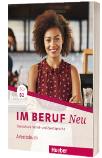 Im Beruf NEU B1+B2. Arbeitsbuch