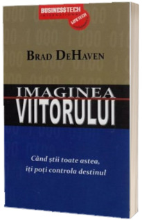 Imaginea Viitorului - Descopera cum poti crea Imaginea Viitorului pe care il meriti!