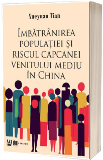 Imbatranirea populatiei si riscul capcanei venitului mediu in China