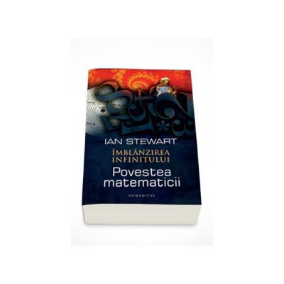 Imblanzirea infinitului. Povestea matematicii (Ian Stewart)