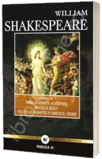 Imblanzirea scorpiei, regele Ioan, vis de-o noapte-n miezul verii. Opere, Volumul IV