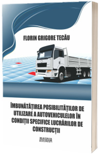 Imbunatatirea posibilitatilor de utilizare a autovehiculelor in conditii specifice lucrarilor de constructii
