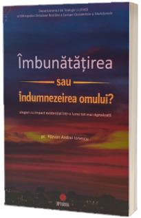 Imbunatatirea sau indumnezeirea omului Imbunatatirea sau indumnezeirea omului