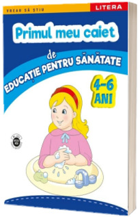 Imi place la gradinita - Primul meu caiet de educatie pentru sanatate, 4-6 ani. Domeniul Om si societate (Colectia Copilul Destept)