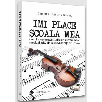 Imi place scoala mea. Cum influenteaza studiul unui instrument muzical atitudinea elevilor fata de scoala