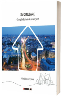 Imobiliare. Cumpara si vinde inteligent