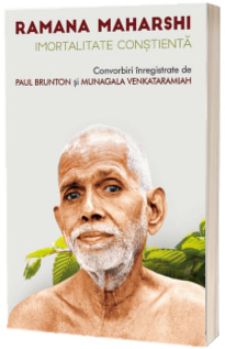 Imortalitate constienta, convorbiri inregistrate de Paul Brunton si Munagala Venkataramiah