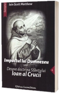 Impactul lui Dumnezeu sau Despre doctrina Sfantului Ioan al Crucii