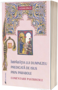 Imparatia lui Dumnezeu predicata de Isus prin parabole
