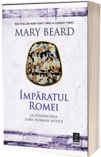 Imparatul Romei. La conducerea lumii romane antice
