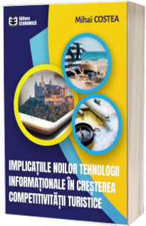 Implicatiile noilor tehnologii informationale in cresterea competitivitatii turistice