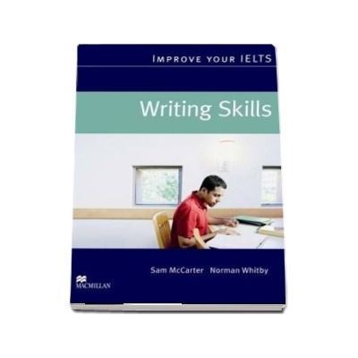 Improve Your IELTS. Writing Skills