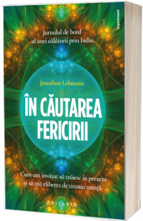 In cautarea fericirii