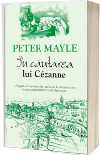 In cautarea lui Cezanne - Peter Mayle