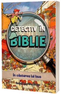 In cautarea lui Isus - Detectiv in Biblie