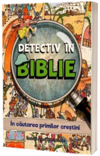 In cautarea primilor crestini - Detectiv in Biblie