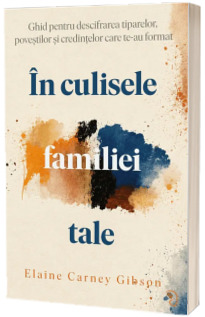 In culisele familiei tale