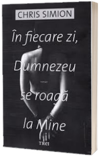 In fiecare zi, Dumnezeu se roaga la Mine