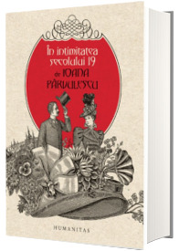 In intimitatea secolului 19