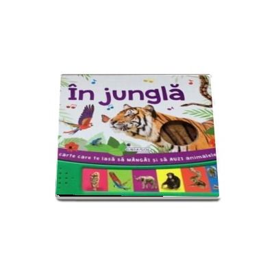 In jungla - O carte care te lasa sa mangai si sa auzi animalele