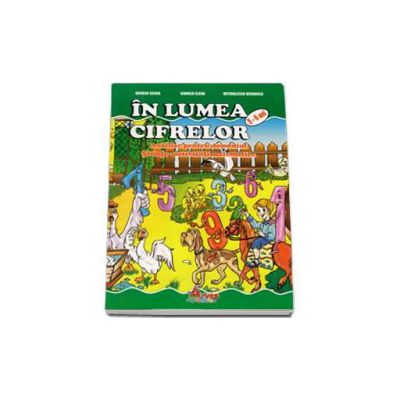 In lumea cifrelor 5-6 ani. Auxiliar pentru domeniul Stiinte-activitati matematice