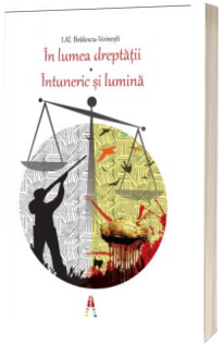 In lumea dreptatii. Intuneric si lumina