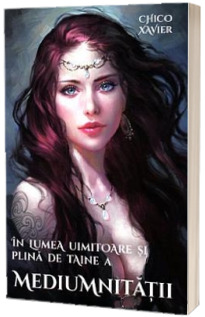 In lumea uimitoare si plina de taina a mediumnitatii