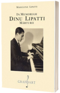 In memoriam Dinu Lipatti. Marturii
