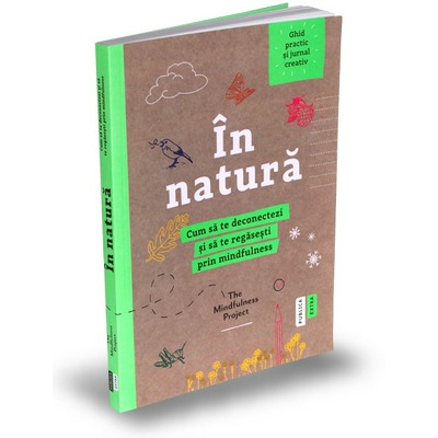 In natura. Cum sa te deconectezi si sa te regasesti prin mindfulness