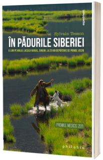 In padurile Siberiei. 6 luni pe malul lacului Baikal, singur, la 25 de km departare de primul vecin