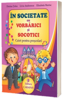 In societate cu Vorbarici si Socotici. Caiet pentru prescolari