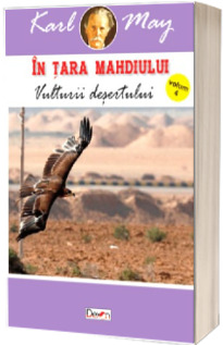 In tara mahdiului. Volumul IV. Vulturii desertului