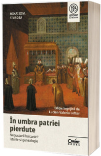 In umbra patriei pierdute. Negustorii balcanici: istorie si genealogie