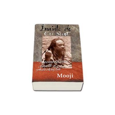 Inainte de Eu Sunt - Reconoasterea directa a Adevarului - Mooji