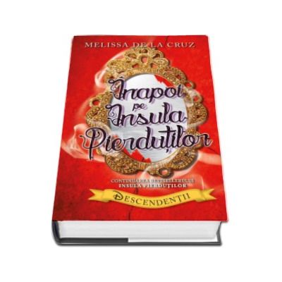 Inapoi pe Insula Pierdutilor - Descendentii - Melissa de la Cruz