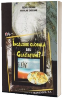 Incalzire globala sau glaciatiune