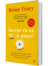 Incepe cu ce nu-ti place!