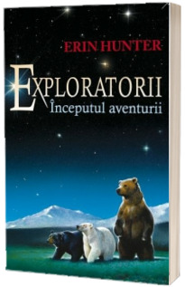 Inceputul aventurii. Exploratorii volumul I