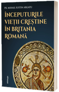 Inceputurile vietii crestine in Britania Romana