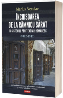 Inchisoarea de la Ramnicu Sarat in sistemul penitenciar romanesc (1862-1947)