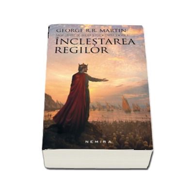 Inclestarea regilor - Saga cantec de gheata si foc, Cartea II, volumul I si II - George R. R. Martin (Editia 2017)