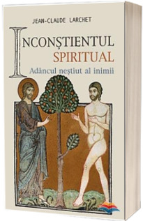 Inconstientul spiritual sau Adancul nestiut al inimii