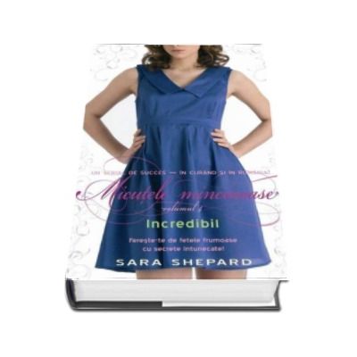 Incredibil - Micutele mincinoase, volumul IV