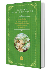 Incredibila si trista poveste a candidei Erendira si a bunicii sale fara suflet